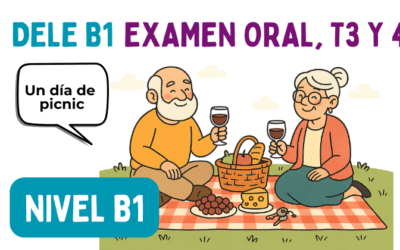 DELE B1, examen oral, T3 y T4