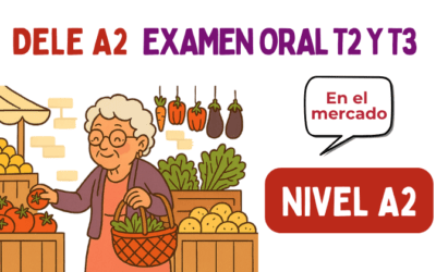 Dele A2, Examen Oral, T 2 y 3