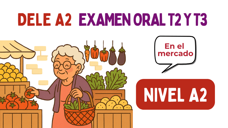 Dele A2, Examen Oral, T 2 y 3