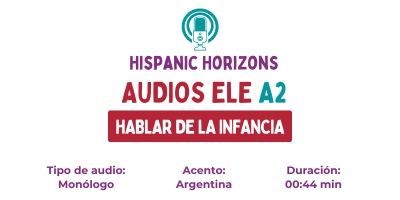 Audio A2. Valentina nos habla de su infancia