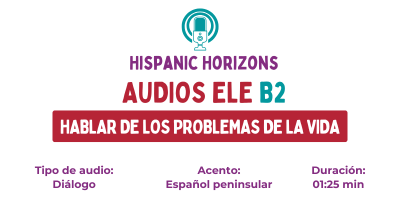 Audio ELE B2. Hablando de los problemas diarios