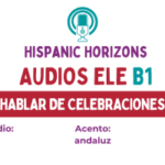 hablar de celebraciones en español. Audio B1
