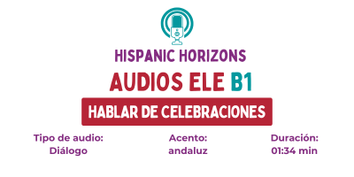 hablar de celebraciones en español. Audio B1